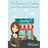 The Business Of Jewelry: How to Make a Living and a Life Selling Your Handmade Jewelry