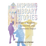 Inspiring Library Stories: Tales of Kindness, Connection, and Community Impact