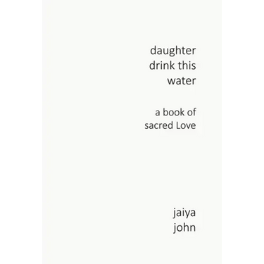 Daughter Drink This Water: A Book of Sacred Love
