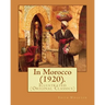 In Morocco (1920). By: Edith Wharton: Illustrated (Original Classics)