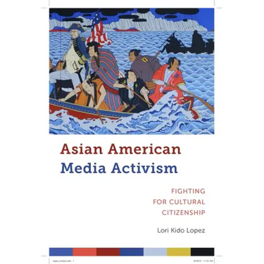 Asian American Media Activism: Fighting for Cultural Citizenship