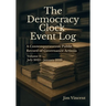 The Democracy Clock Event Log: A Contemporaneous Public Record of Governance Actions, Volume II, July 2025-January 2026