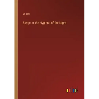 Sleep: or the Hygiene of the Night
