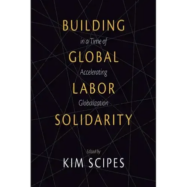 Building Global Labor Solidarity in a Time of Accelerating Globalization