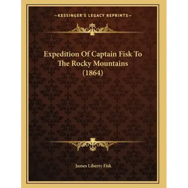 Expedition Of Captain Fisk To The Rocky Mountains (1864)