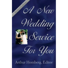 A New Wedding Service for You: 19 Orders of Worship for the Prospective Bride and Groom