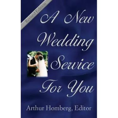 A New Wedding Service for You: 19 Orders of Worship for the Prospective Bride and Groom