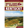 Best Tent Camping: Kentucky: Your Car-Camping Guide to Scenic Beauty, the Sounds of Nature, and an Escape from Civilization