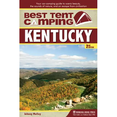 Best Tent Camping: Kentucky: Your Car-Camping Guide to Scenic Beauty, the Sounds of Nature, and an Escape from Civilization
