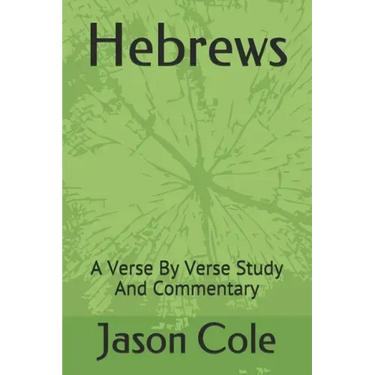 Hebrews: A Verse By Verse Study And Commentary