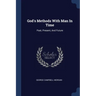 God's Methods With Man In Time: Past, Present, And Future