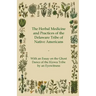 The Herbal Medicine and Practices of the Delaware Tribe of Native Americans - With an Essay on the Ghost Dance of the Kiowa Tribe by an Eyewitness