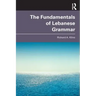 The Fundamentals of Lebanese Grammar