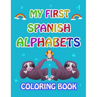 My first Spanish Alphabets: learn spanish alphabets while coloring animals ( Activity coloring book for kids and toddlers )