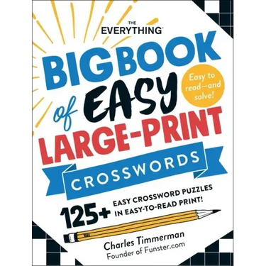 The Everything Big Book of Easy Large-Print Crosswords: 125+ Easy Crossword Puzzles in Easy-To-Read Print!