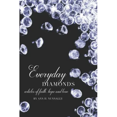 Everyday Diamonds: Articles of Faith, Hope and Love
