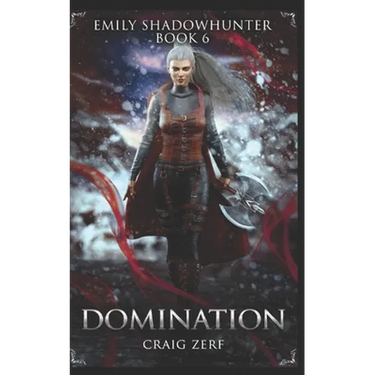 Emily Shadowhunter 6 - a Vampire, Shapeshifter, Werewolf novel: Book 6: DOMINATION
