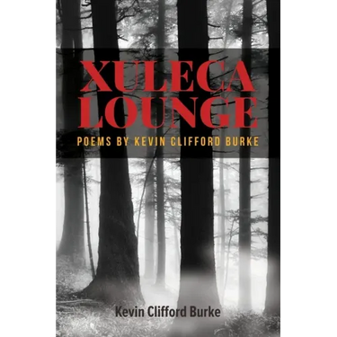 Xuleca Lounge: poems by Kevin Clifford Burke