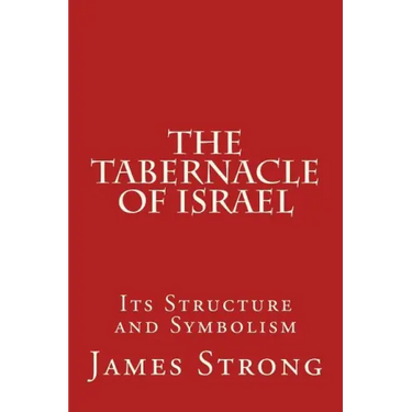The Tabernacle of Israel: Its Structure and Symbolism