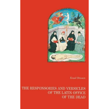 The responsories and versicles of the latin office of the dead