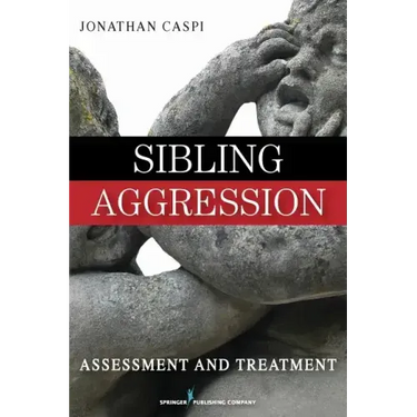 Sibling Aggression: Assessment and Treatment