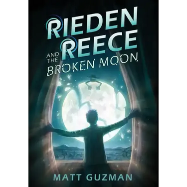 Rieden Reece and the Broken Moon: Mystery, Adventure and a Thirteen-Year-Old Hero's Journey. (Middle Grade Science Fiction and Fantasy. Book 1 of 7 Bo