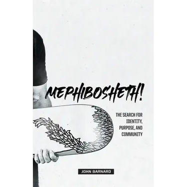 Mephibosheth!: The Search for Identity, Purpose, and Community