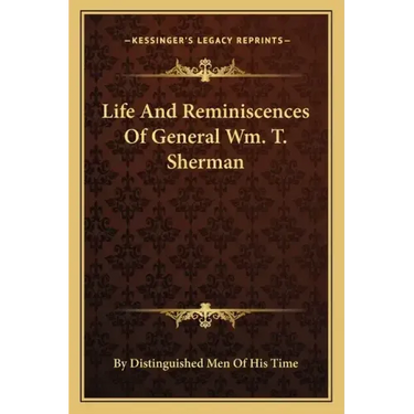 Life and Reminiscences of General Wm. T. Sherman