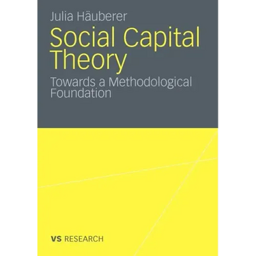 Social Capital Theory: Towards a Methodological Foundation