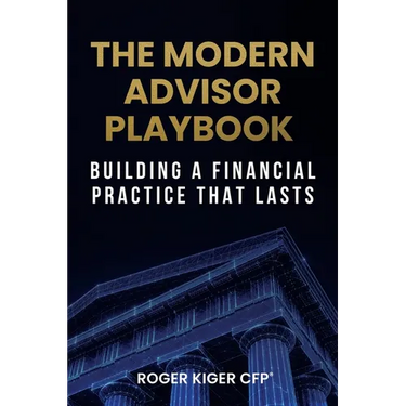 The Modern Advisor Playbook: Building a Financial Practice That Lasts