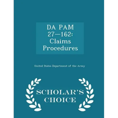 Da Pam 27-162: Claims Procedures - Scholar's Choice Edition
