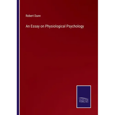 An Essay on Physiological Psychology