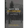 Deep into Yellowstone: A Year's Immersion in Grandeur and Controversy
