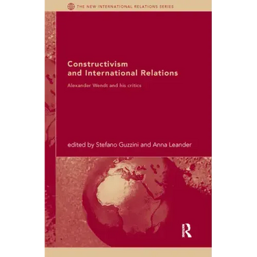 Constructivism and International Relations: Alexander Wendt and his critics