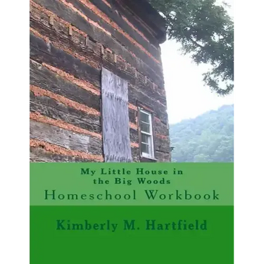 My Little House in the Big Woods: Homeschool Workbook