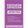 Postpartum Depression: Black Women Guide for Mental Health & Wellness