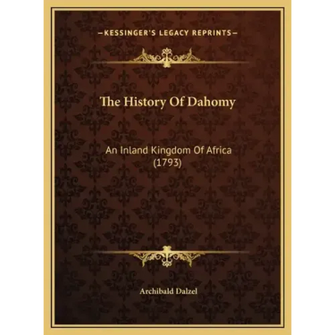 The History Of Dahomy: An Inland Kingdom Of Africa (1793)