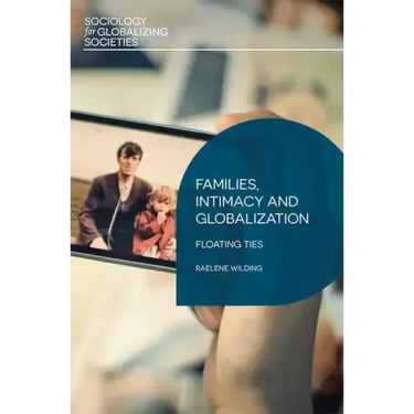 Families, Intimacy and Globalization: Floating Ties