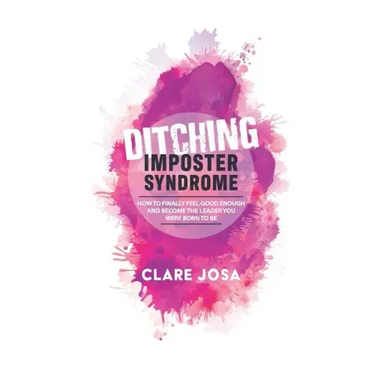 Ditching Imposter Syndrome: How To Finally Feel Good Enough And Become The Leader You Were Born To Be