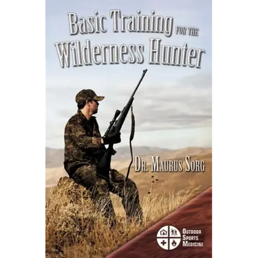 Basic Training for the Wilderness Hunter: Preparing for Your Outdoor Adventure