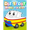 Dot to dot books for kids: Dot To Dot Books For Kids Ages 3-6: Challenging and Fun Dot to Dot Puzzles for Kids, Toddlers, Boys and Girls Ages 3,
