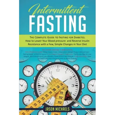 Intermittent Fasting: The Complete Guide to Fasting for Diabetes - How to Lower Your Blood pressure and Reverse Insulin Resistance with a Fe