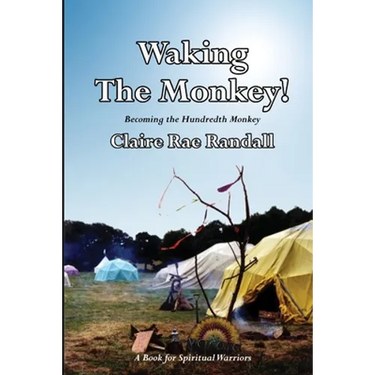Waking The Monkey!: Becoming The Hundredth Monkey