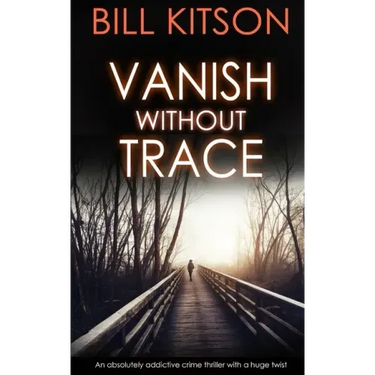 VANISH WITHOUT TRACE an absolutely addictive crime thriller with a huge twist