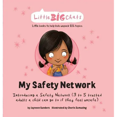My Safety Network: Introducing a Safety Network (3 to 5 trusted adults a child can go to if they feel unsafe)