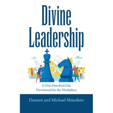 Divine Leadership: A One-Hundred-Day Devotional for the Workplace