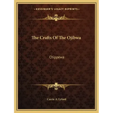The Crafts of the Ojibwa: Chippewa