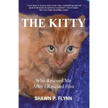 The Kitty: Who Rescued Me After I Rescued Him