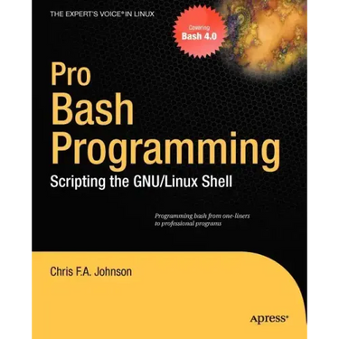 Pro Bash Programming: Scripting the Linux Shell