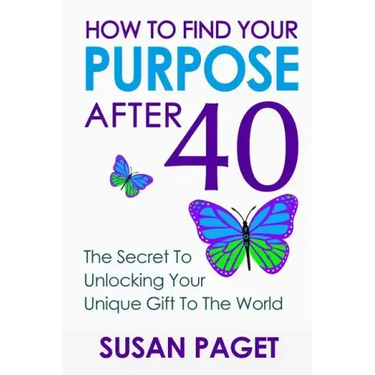How To Find Your Purpose After 40: The Secret To Unlock Your Gift To The World